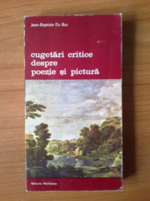 u5 Jean-Baptiste Du Bos - Cugetari critice despre poezie si pictura foto