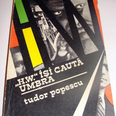 ' H.W.' ISI CAUTA UMBRA - Tudor Popescu