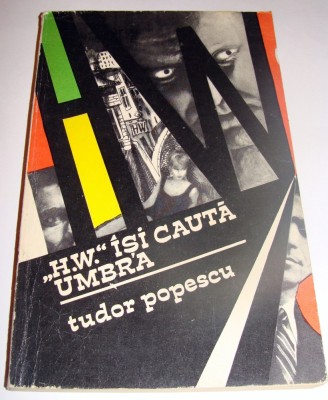 &amp;#039; H.W.&amp;#039; ISI CAUTA UMBRA - Tudor Popescu foto