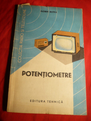 Colectia Radio si TV - F.Botea- Potentiometre - Ed.Tehnica 1964 foto