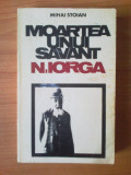 U7 Mihai Stoian - MOARTEA UNUI SAVANT N.IORGA, Alta editura