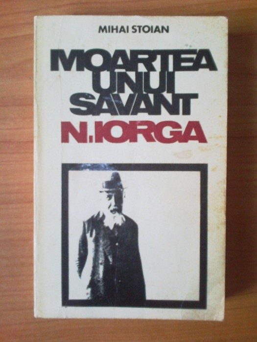 u7 Mihai Stoian - MOARTEA UNUI SAVANT N.IORGA