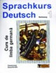 Sprachkurs Deutsch - Curs de limba germana (vol 1)