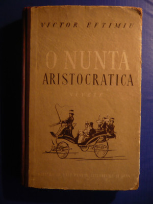 V.Eftimiu- O Nunta Aristocratica - Prima Ed. 1952 foto