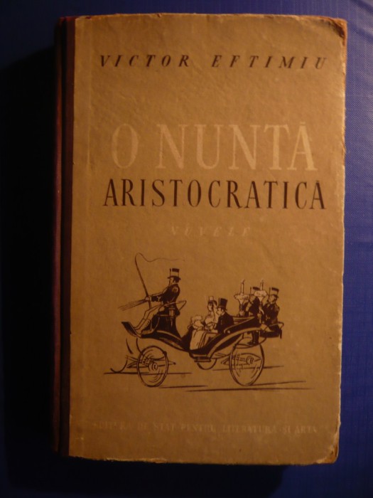 V.Eftimiu- O Nunta Aristocratica - Nuvele - Prima Ed. 1952