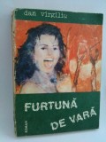 FURTUNA DE VARA - DAN VIRGILIU Ed. Scrisul Romanesc 1983, Alta editura
