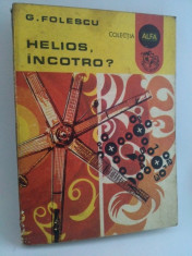HELIOS INCOTRO? G. FOLESCU -COLECTIA ALFA- Ed. Ion Creanga , 1978 foto