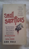 Cumpara ieftin SMALL SACRIFICES ANN RULE,CORGI BOOKS 1988,621 PAG ,IN LIMBA ENGLEZA, Alta editura