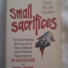 SMALL SACRIFICES ANN RULE,CORGI BOOKS 1988,621 PAG ,IN LIMBA ENGLEZA