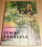 IUBIRI PARALELE - Laurentiu Cernet, 1987, Alta editura