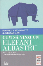 HOWARD R. MOSKOWITZ, ALEX GOFMAN - CUM SA VINZI UN ELEFANT ALBASTRU foto