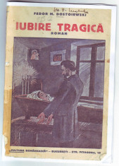 Dostoiewski, F. - IUBIRE TRAGICA, ed. &amp;quot;Cultura Romaneasca&amp;quot;, Bucuresti foto
