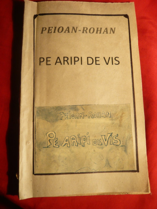 Peioan-Rohan - Pe Aripi de Vis - Prima Ed.1932 -Poezii