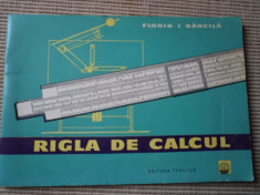 RIGLA DE CALCUL FLORIN BANCILA EDITURA TEHNICA 1961 Editia a III carte stiinta foto