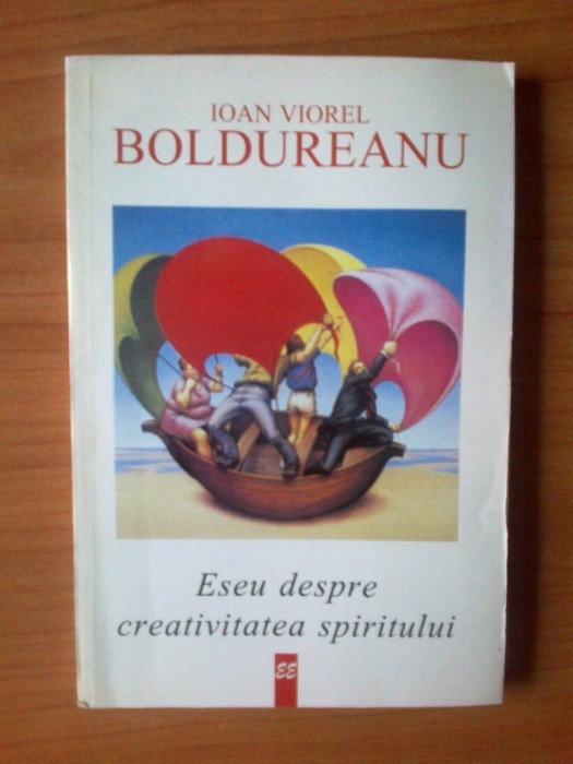 u9 IOAN VIOREL BOLDUREANU - ESEU DESPRE CREATIVITATEA SPIRITULUI