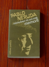 carte --- Pablo Neruda - MEMORII - marturisesc ca am trait - 1982 - 406 pagini foto