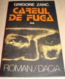 CAREUL DE FUGA - Grigore Zanc / Vol. II, 1990, Alta editura