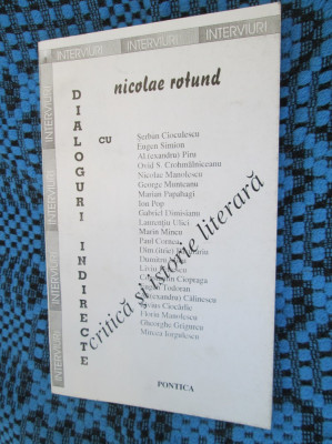 Nicolae ROTUND - DIALOGURI INDIRECTE. CRITICA SI ISTORIE LITERARA (1996, Noua!) foto