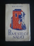 ION VLASIU - POVESTE CU NALUCI (1941, cu autograful si dedicatia autoruluI), Alta editura