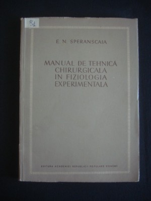 E. N. SPERANSCAIA - MANUAL DE TEHNICA CHIRURGICALA IN FIZIOLOGIA EXPERIMENTALA {1952} foto