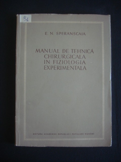 E. N. SPERANSCAIA - MANUAL DE TEHNICA CHIRURGICALA IN FIZIOLOGIA EXPERIMENTALA {1952}