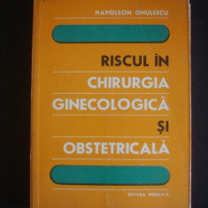 Napoleon Onulescu - Riscul in chirurgia ginecologica si obstetrica