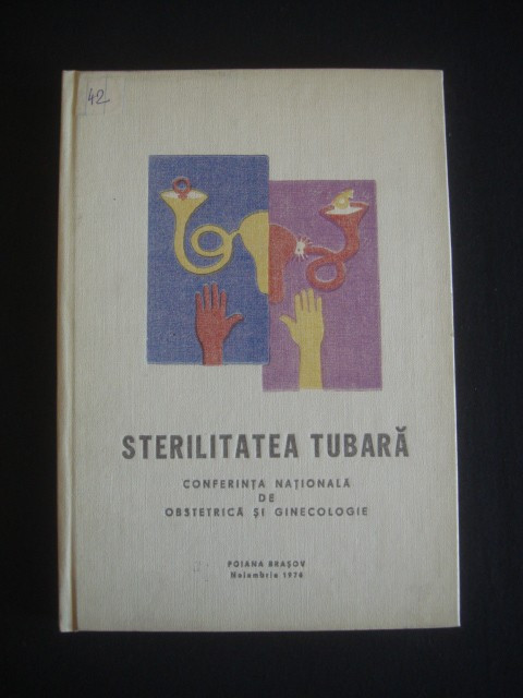 CONFERINTA NATIONALA DE OBSTETRICA SI GINECOLOGIE - STERILITATEA TUBARA {1976}