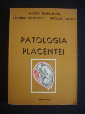 MIRCEA TEODORESCU, LEONIDA GEORGESCU, NICOLAE TUDOSE - PATOLOGIA PLACENTEI {1977} foto