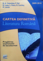 CARTEA DEFINITIVA LITERATURA ROMANA PREGATIREA EXAMENULUI DE BACALAUREAT foto