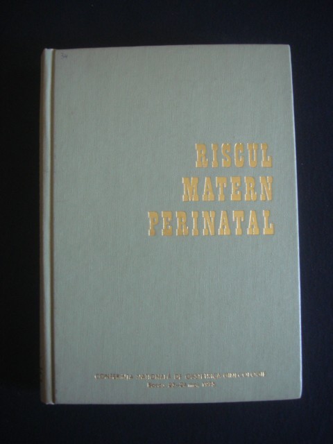 RISCUL MATERN PERINATAL - CONFERINTA NATIONALA DE OBSTETRICA-GINECOLOGIE {1975}