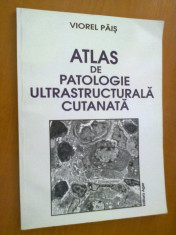 ATLAS DE PATOLOGIE ULTRASTRUCTURALA CUTANATA - VIOREL PAIS (2002) foto