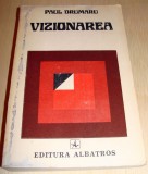 VIZIONAREA - Paul Drumaru, 1980, Alta editura