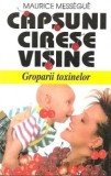 Maurice Messegue - Capsuni, cirese, visine - groparii toxinelor