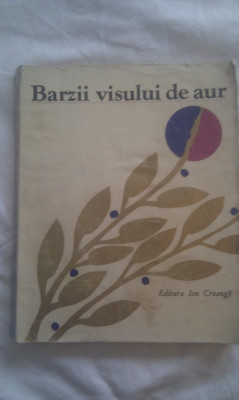 BARZII VISULUI DE AUR,EDITURA ION CREANGA 1979,231 PAG,FORMAT MARE foto