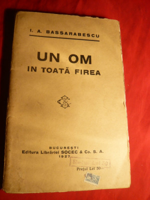 I.A.Bassarabescu - Un Om in toata firea- Prima Ed. 1927 foto