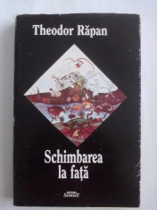 Schimbarea la fata - Theodor Rapan (carte cu dedicatie si autograf) / C16P foto