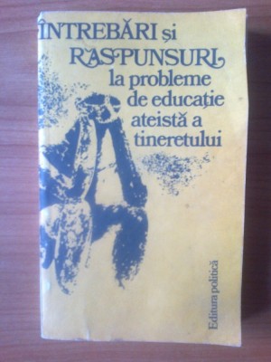 n1 Intrebari si raspunsuri la probleme de educatie ateista a tineretului foto