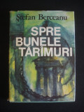 STEFAN BERCEANU - SPRE BUNELE TARIMURI {1984}, Alta editura