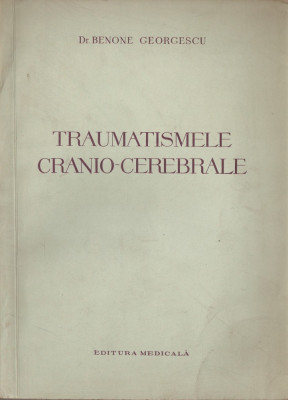 DR. BENONE GEORGESCU - TRAUMATISMELE CRANIO - CEREBRALE { 1958, 162 p.} foto