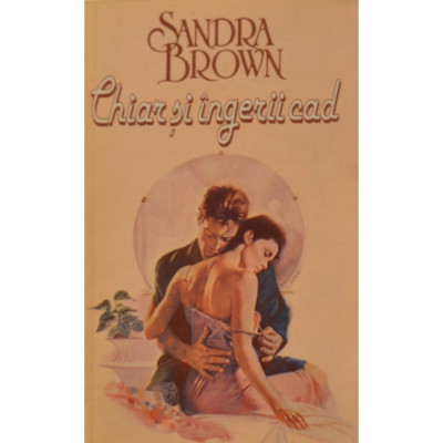 SANDRA BROWN--CHIAR SI INGERII CAD,EDITURA MIRON 1994,640 PAG,STARE BUNA foto