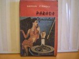 DAMIAN STANOIU - PARADA NOROCULUI - ROMANDESPRE FOBIA JOCURILOR DE NOROC DIN CAZINOURILE PERIOADEI INTERBELICE - EDITURA STAR TRAFIC 1990, Alta editura