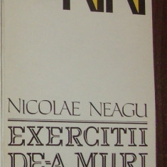 NICOLAE NEAGU - EXERCITII DE-A MURI (POEZII / POEME) [editia princeps, 1991 - dedicatie / autograf]