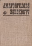 AMATORFILMES ZSEBKONYV / CARTEA CAMERAMANULUI AMATOR { 1972, 670 p.}
