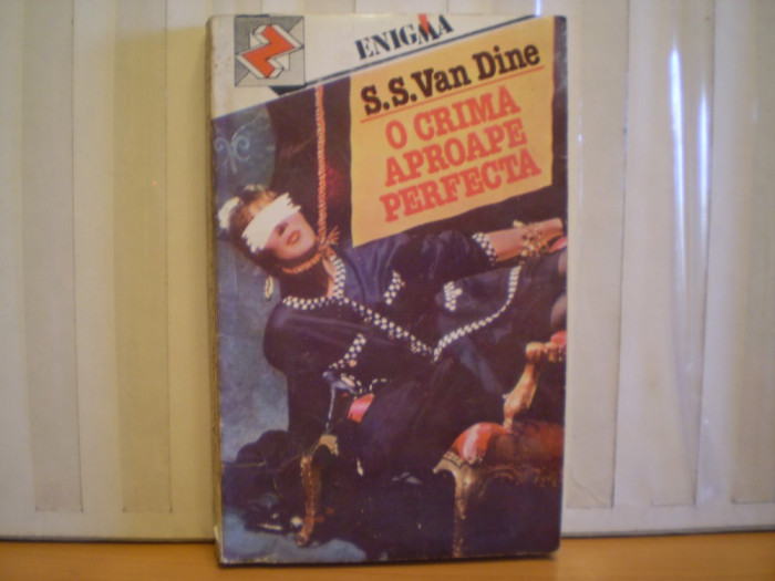 S. S. VAN DINE - O CRIMA APROAPE PERFECTA - ROMAN POLITIST - EDITURA Z , ENIGMA - 1993 - 260 PAG.