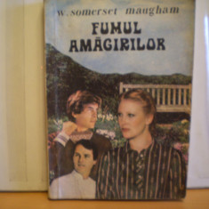 W. SOMERSET MAUGHAM - FUMUL AMAGIRILOR - ROMAN DE DRAGOSTE - EDITURA NARCIS S. R. L. - 1992 - 232 PAG.