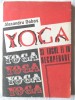 &quot;YOGA SI LOCUL EI IN RECUPERARE&quot;, Alexandru Dobos, 1991. Cu ilustratii, Alta editura