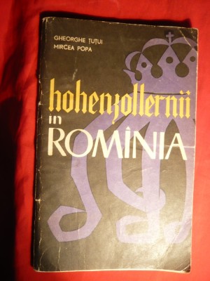 G.Tutui si M.Popa -Hohenzollernii in Romania -Ed.Politica 1962 foto
