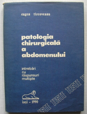 E. Tircoveanu - Patologia Chirurgicala a Abdomenului (intrebari si raspunsuri) foto