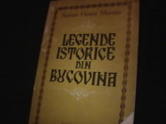 LEGENDE ISTORICE DIN BUCOVINA -SIMION FLORE MARIAN-191 PG- A 4- foto