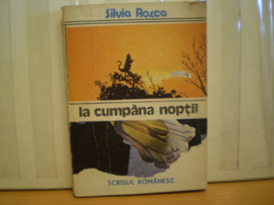 SILVIA ROSCA - LA CUMPANA NOPTII - PATRU MINI ROMANE - EDITURA SCRISUL ROMANESC , 1988 - 171 PAG. foto